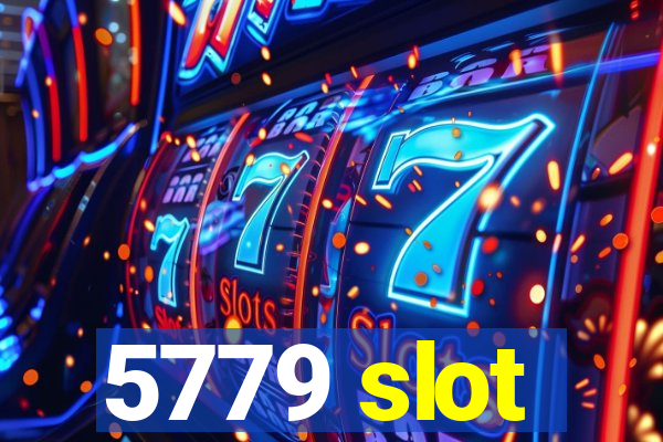 5779 slot